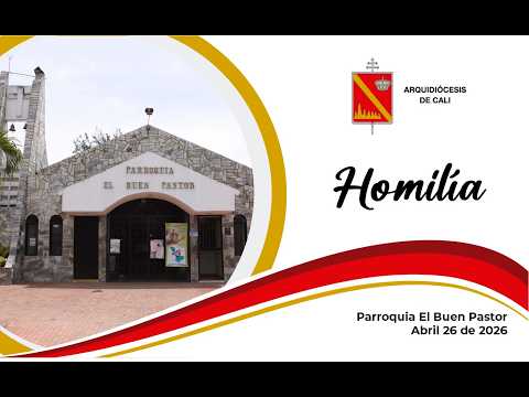 HOMILÍA ABRIL 26 2026 ARQUIDIÓCESIS DE CALI CUARTO DOMINGO DE PASCUA
