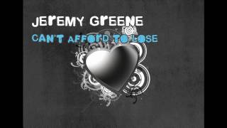 Watch Jeremy Greene Cant Afford To Lose You video