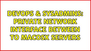 Celebrity DevOps & SysAdmins: Private Network Interface between to MacOSX servers (2 Solutions!!) Profile