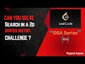 Search in a sorted 2D matrix | Software Developer Interview Series | DataStructure & Algo | L1.1