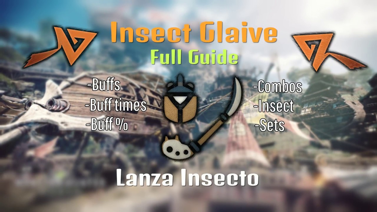 MHW Insect Glaive Full Guide Guia completa Buffs, insects, sets YouTube