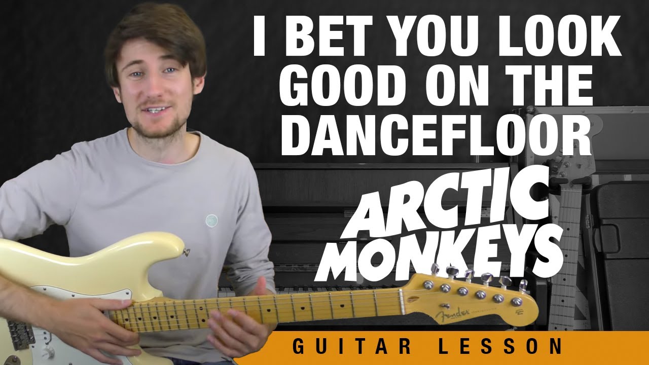 I Bet You Look Good On The Dancefloor Arctic Monkeys Guitar Tutorial YouTube I Bet You Look Good On The Dancefloor Arctic Monkeys Guitar Tutorial YouTube