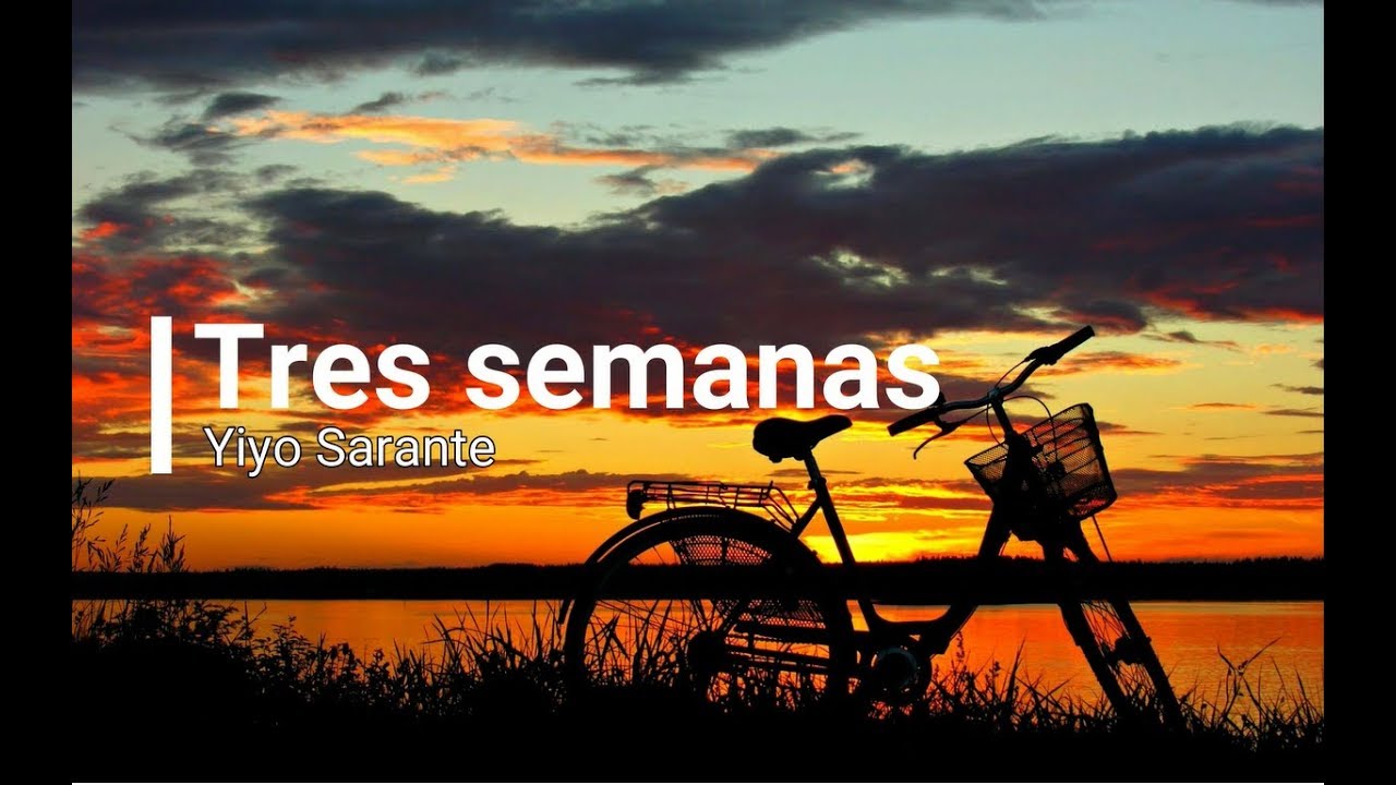 Yiyo Sarante -Tres Semanas (Letras)