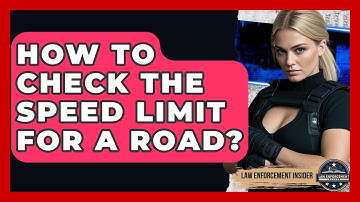 How To Check The Speed Limit For A Road? - Law Enforcement Insider