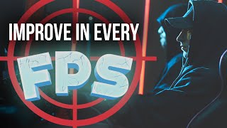 The BEST ways to improve in EVERY FPS GAME