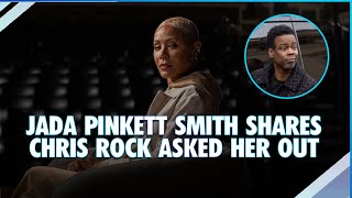 Jada Pinkett Smith Shares Chris Rock Asked Her Out Shortly Before Oscars Slap
