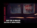 Riot Ten & Whales - Save You (feat. Megan Stokes) [Kompany Remix]