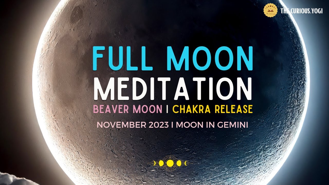 November 2023 Full Moon Guided Meditation I Moon in Gemini I Beaver ...