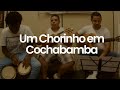 UM CHORINHO EM COCHABAMBA-EDUARDO NEVES(Leandro lessa,Diego de oliveira e Kayode )