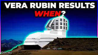 We Were Promised A Firehose of Results From Vera Rubin. Where Are They? | Q&A 462