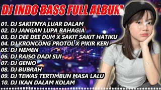 DJ INDO BASS FULL ALBUM 2023 - DJ SAKITNYA LUAR DALAM VIRAL TIKTOK REMIX FULL BASS