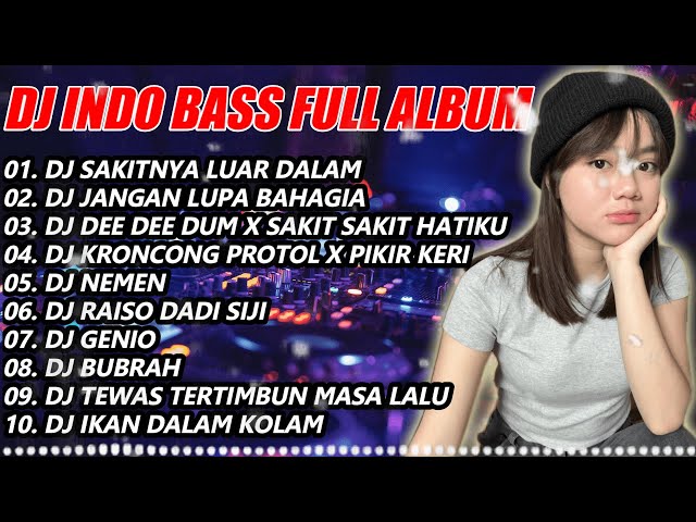 DJ INDO BASS FULL ALBUM 2023 - DJ SAKITNYA LUAR DALAM VIRAL TIKTOK REMIX FULL BASS class=