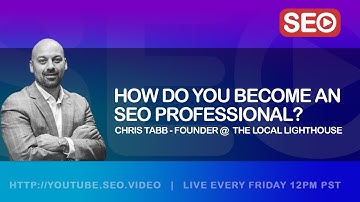 ▷ How To Become an SEO Expert: Chris Tabb, Founder-The Local Lighthouse, Answers the Question!