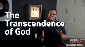 Theology Thursday | The Transcendence of God