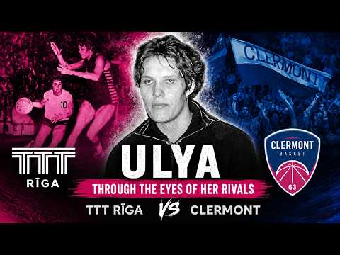 Video Ulya : U?jana Semjonova Through the Eyes of Her Rivals: TTT Riga vs Clermont