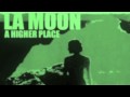 LA MOON - A HIGHER PLACE - Raf Marchesini Remix