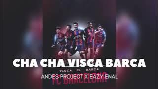 CHA CHA VISCA BARCA ANDES PROJECT X EAZY ENAL🎶