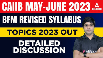 CAIIB May June 2023 | BFM Revised Syllabus Topics 2023 OUT | Detailed Discussion