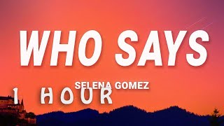 Selena Gomez - Who Says (Lyrics) | 1 HOUR