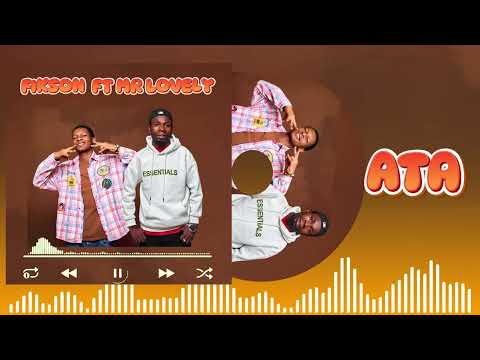 Mrlovely Feat Fickson Honnor ATA NAWEYE Official Audio