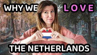 WHY WE LOVE THE NETHERLANDS (american expats in the netherlands)
