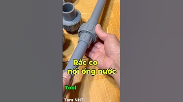 Hướng dẫn cách sử dụng rắc co nối ống dẫn nước nhựa PVC nhanh, rắc co nối ống #Tool #racco #shorts