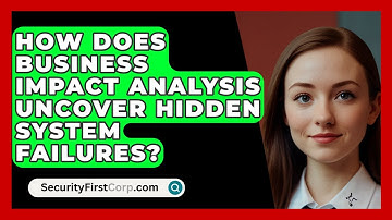 How Does Business Impact Analysis Uncover Hidden System Failures? - SecurityFirstCorp.com