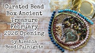 Curated Bead Box Ancient Treasure February 2026 Opening