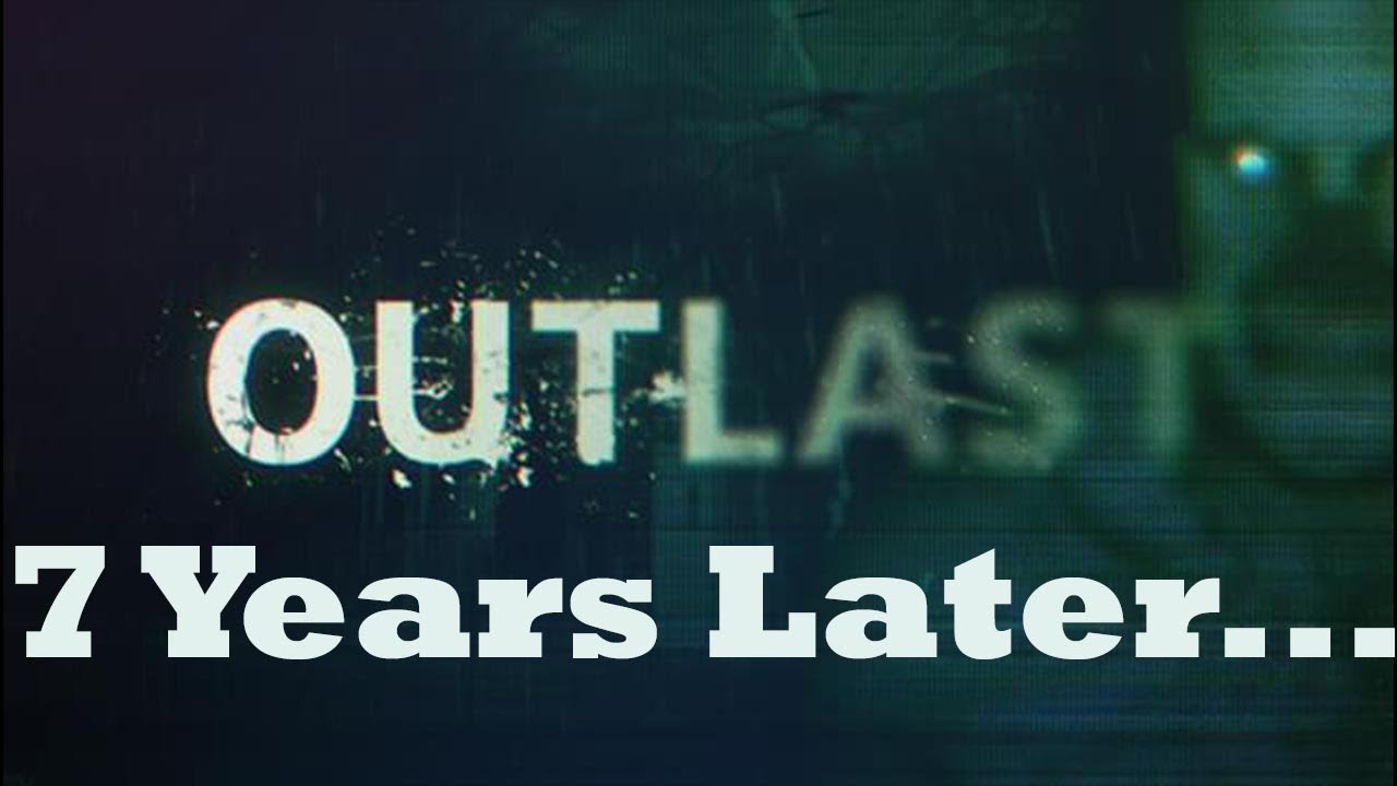 Outlast 7 Years Later.... - YouTube