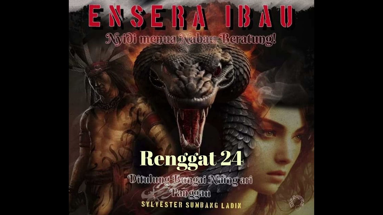 Ensera Ibau.(Nyidi Nabau Beratung, Ditulung Bungai Nuing ari Panggau.) Renggat 24