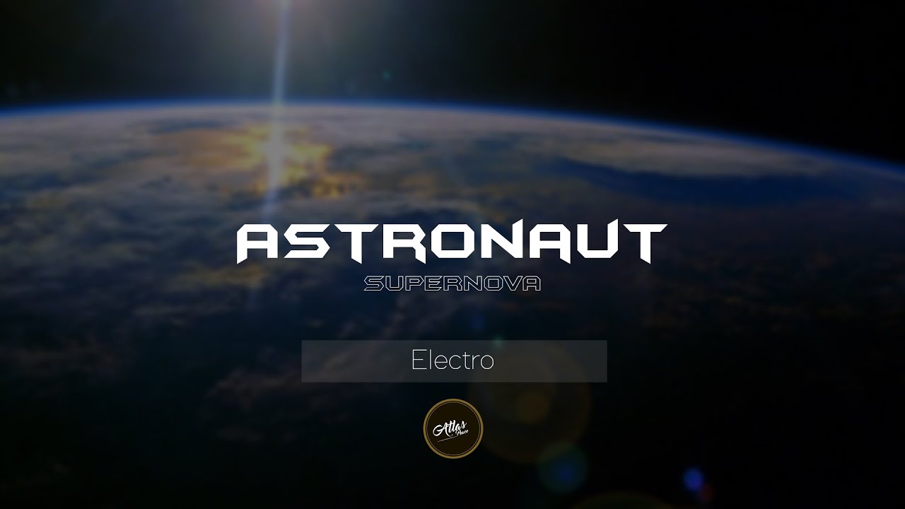 |Electro| Astronaut - Supernova