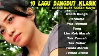 10 LAGU DANGDUT KLASIK ( TANPA IKLAN ) Cocok Buat Teman Kerja