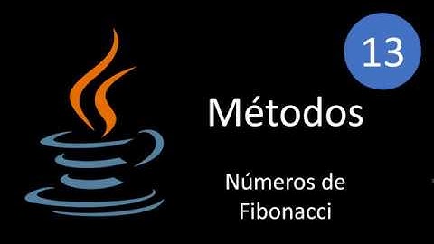 Curso de Java - Clase 13 - Números de Fibonacci