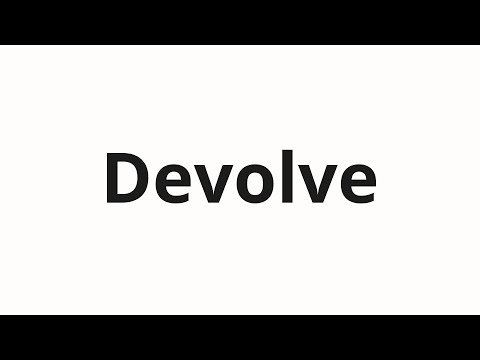 How to pronounce Devolve