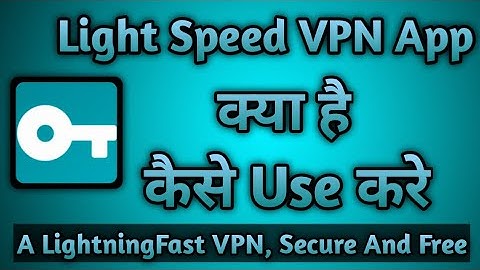 Light Speed VPN App Kaise Use Kare || How To Use Light Speed VPN App || Light Speed VPN App