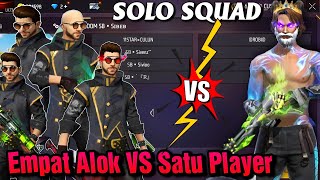 4 ALOK VS SATU PLAYER!! SOLO VS SQUAD