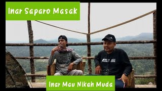 CESAN - (Cerita Santai) || INAR SAPARO MASAK  || MAU NIKAH MUDA || PART - 1
