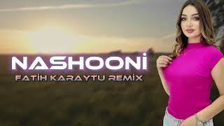 Neshooni - Fatih Karaytu Remix / Yeni 2023