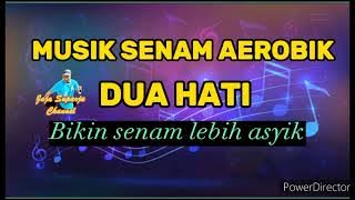 MUSIK SENAM AEROBIK DUA HATI ( bikin senam lebih asyik )