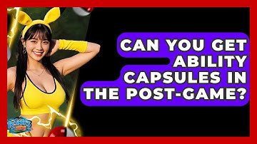 Can You Get Ability Capsules In The Post-game? - The Trainers Guide