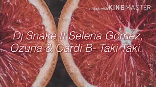Dj Snake Ft Selena Gomez, Ozuna & Cardi B - Taki Taki (Letra/)