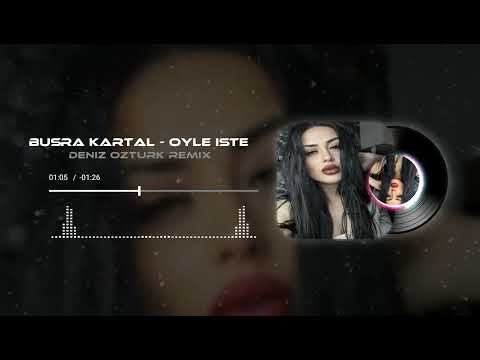 Büşra Kartal - Öyle İşte ( Deniz Öztürk Remix )