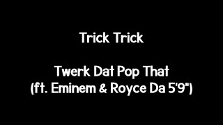 Watch Trick Trick Twerk Dat Pop That video