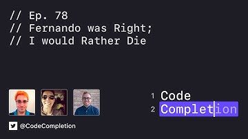 Code Completion Episode 78: Fernando was Right; I would Rather Die