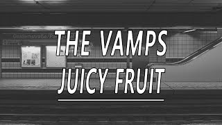 Juicy Fruit - The Vamps (ft. Silentó) (Lyrics)