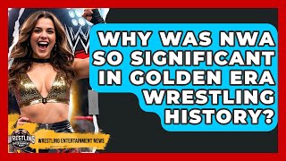 Why Was NWA So Significant In Golden Era Wrestling History? - Wrestling Entertainment News
