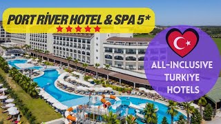 Port River Hotel &amp; Spa 5* All Inclusive 2024 Side, Antalya 4K