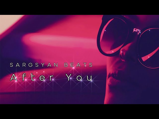 Sargsyan Beats - After You (Original Mix) 2024 class=