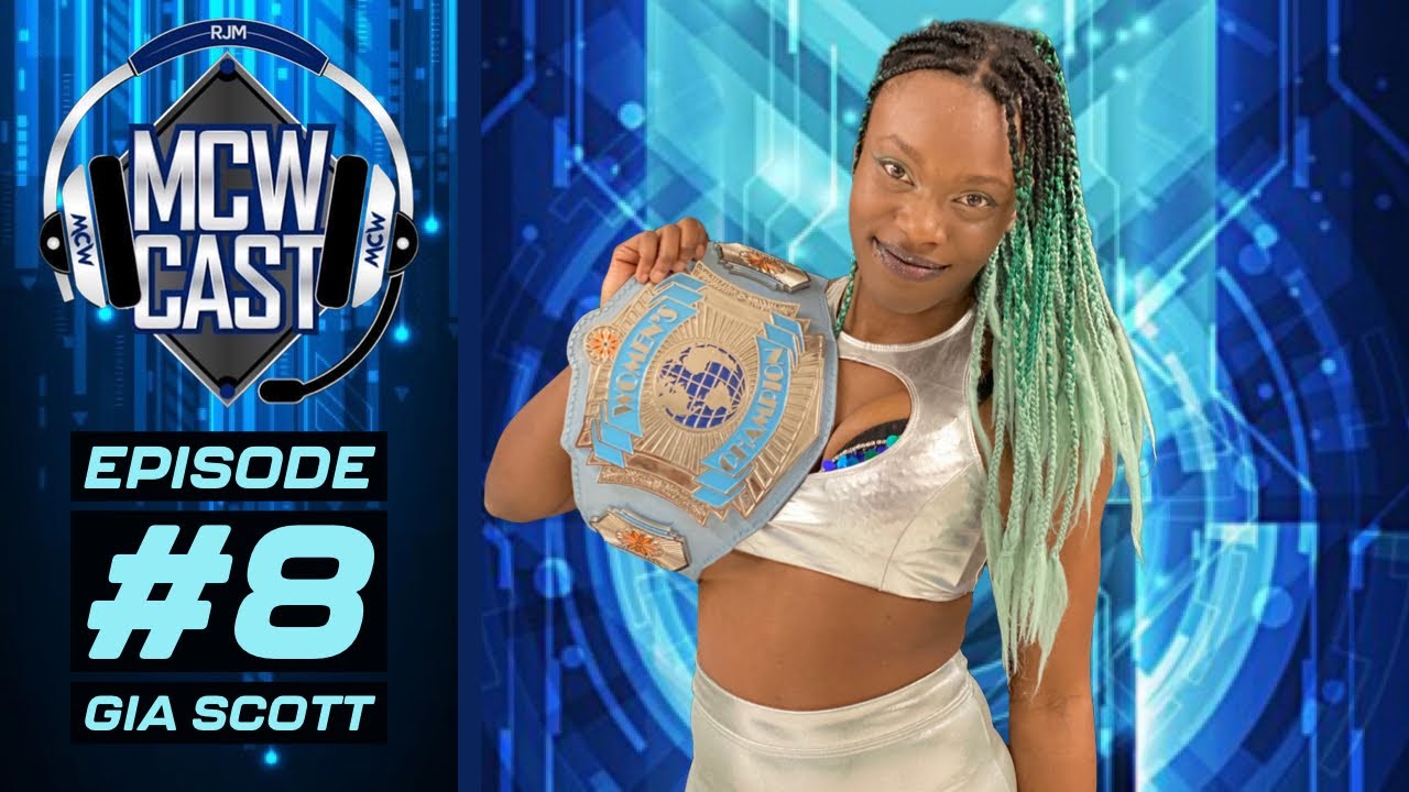 Gia Scott - MCW Cast Episode #8 - Pro Wrestling Podcast