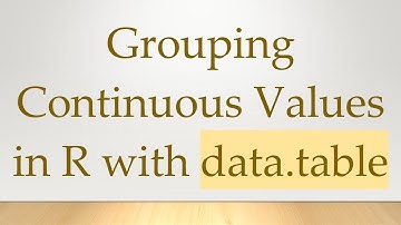 Grouping Continuous Values in R with data.table